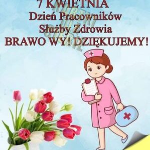 7 kwietnia                          DZIEŃ PRACOWNIKA SŁUŻBY ZDROWIA